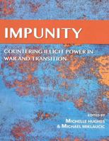 IMPUNITY: COUNTERING ILLICIT POWER IN WAR AND TRANSITION 0986186570 Book Cover