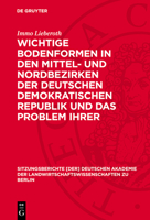 Wichtige Bodenformen in Den Mittel- Und Nordbezirken Der Deutschen Demokratischen Republik Und Das Problem Ihrer Landwirtschaftlichen Kennzeichnung 3112724844 Book Cover