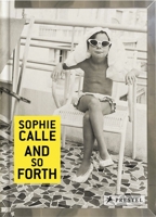 Sophie Calle: And So Forth 3791382047 Book Cover