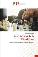 Le Président de la République: Mythes et réalités du pouvoir exécutif 6203425788 Book Cover