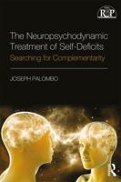 The Neuropsychodynamic Treatment of Self-Deficits: Searching for Complementarity 1138229156 Book Cover