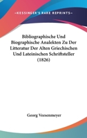 Bibliographische Und Biographische Analekten Zu Der Litteratur Der Alten Griechischen Und Lateinischen Schriftsteller (1826) 1160809070 Book Cover