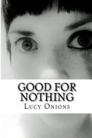 Good For Nothing 1484141008 Book Cover