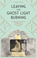 Leaving the Ghost Light Burning: Illuminating Fallback in Embrace of the Fullness of You B0BKHRWKHG Book Cover