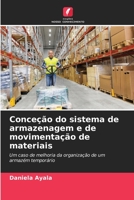 Conceção do sistema de armazenagem e de movimentação de materiais: Um caso de melhoria da organização de um armazém temporário (Portuguese Edition) B0CKL1GY5H Book Cover