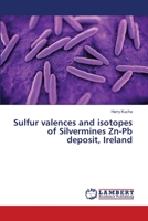 Sulfur valences and isotopes of Silvermines Zn-Pb deposit, Ireland 6139581281 Book Cover