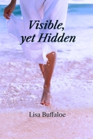 Visible, yet Hidden 1957715146 Book Cover