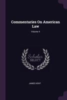 Commentaries On American Law; Volume 4 1016000510 Book Cover