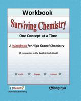 Surviving Chemistry One Concept at a Time: Workbook: A Workbook fo high school chemistry 1460942760 Book Cover
