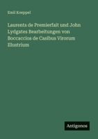 Laurents de Premierfait und John Lydgates Bearbeitungen von Boccaccios de Casibus Virorum Illustrium 3563902666 Book Cover