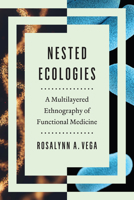Nested Ecologies: A Multilayered Ethnography of Functional Medicine 1477326863 Book Cover