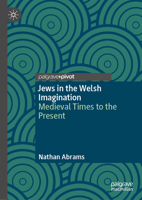 Jews in the Welsh Imagination: Medieval Times to the Present 3032216206 Book Cover