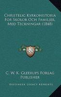 Christelig Kyrkohistoria For Skolor Och Familjer, Med Teckningar (1848) 1168087996 Book Cover