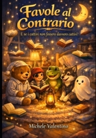 Favole al contrario: E se i cattivi non fossero davvero cattivi? (Italian Edition) B0H6C8NVCF Book Cover