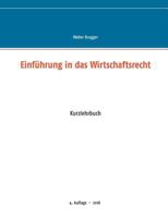 Einführung in das Wirtschaftsrecht: Kurzlehrbuch 3752866799 Book Cover