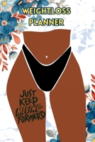 Just Keep Moving: Weight Loss Planner 1312530545 Book Cover