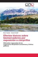 Efectos tóxicos sobre biomarcadores por exposición a clorpirifos: Diferentes respuestas de los organismos Biophalaria straminea y Chilina gibbosa 620042716X Book Cover