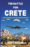 The Battle for Crete: When Airborne Warfare Changed Forever 9377940427 Book Cover