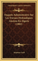 Enquaate Administrative Sur Les Travaux Hydrauliques Anciens En Alga(c)Rie 2012947018 Book Cover