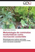 Metodologia de Caminatas Ecoturisticas Como Recreacion Sostenible 3847369768 Book Cover