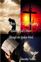 Scriptures That Bring Healing: Releasing God's Power Through the Spoken Word 1493502085 Book Cover