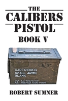 The Calibers: Pistol 1647011523 Book Cover