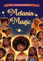 Melanin Magic (McBride Stories Teens) B0DRYZC2VX Book Cover