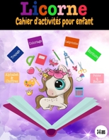 licorne cahier d'activités pour enfant 3-6 ans: Livre d'activité pour les enfants de 3-4-5-6 ans: cahier de jeux 108 pages avec plusieurs exercices po B08VCQPBN3 Book Cover