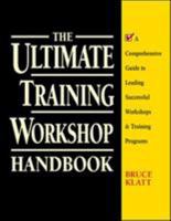 The Ultimate Training Workshop Handbook: A Comprehensive Guide to Leading Successful Workshops and Training Programs 0070382018 Book Cover