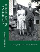 GONE TOO SOON, Book II: The Life of Anne Crahan Williams 1719588600 Book Cover