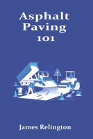 Asphalt Paving 101: How to Start in Road Construction and Surface Repair B0GTFMYX3P Book Cover