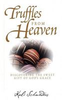 Truffles from Heaven: Discovering the Sweet Gift of God's Grace 1579219012 Book Cover