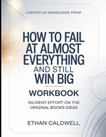 Lighted Up Knowledge From How to fail at everything and still Win Big: Diligent Effort On The Original Books Idea B0GZBZ27KZ Book Cover