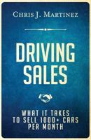 Driving Sales: What It Takes to Sell 1000+ Cars Per Month 099793140X Book Cover