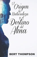 El Origen, La Naturaleza, y el Destino del Alma B095WYZ9K9 Book Cover