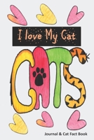 I Love My Cat , Journal & Fact Book: Great Cat Gift with Writing Prompts & Info on Cat Care, Behaviour , Training & Health  & more 1693583275 Book Cover