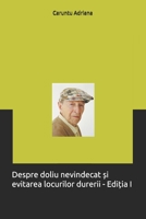 Despre doliu nevindecat ?i evitarea locurilor durerii - Edi?ia I (Romansh Edition) B0GDGF6HFJ Book Cover