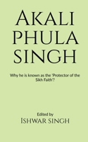 Akali Phula Singh B0BG26CYMT Book Cover