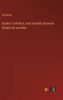 Studier i Cell-l�ran, med s�rskildt afseende f�stadt vid varcellen 3368216236 Book Cover