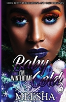 Baby, I'm Wintertime Cold 3 1960993364 Book Cover