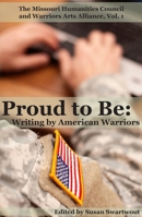 Proud to Be: Writing by American Warriors 0988310309 Book Cover