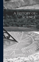 A History of Science; 1 1013897714 Book Cover