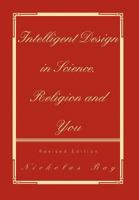 Intelligent Design in Science, Religion and You 1425733131 Book Cover