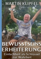 BewusstseinsERHEITERUNG: Einfachheit als Schlüssel zur Wahrheit (German Edition) 3695143061 Book Cover