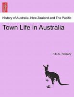 Town life in Australia, (Australian historical reprints) 9352970551 Book Cover