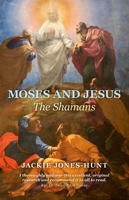 Moses and Jesus: The Shamans 1846944716 Book Cover