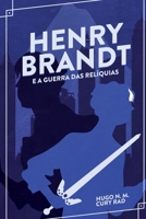 Henry Brandt e a Guerra das Relíquias B08W3M9T6T Book Cover