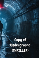 Copy of Underground (THRILLER) B0DQ9264FZ Book Cover
