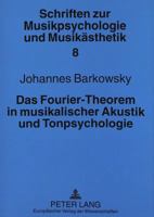 Das Fourier-Theorem in Musikalischer Akustik Und Tonpsychologie 363149663X Book Cover