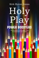 Holy Play Power Boosters: Declarations to Energize Your Commitment and Desire B0BM3P3V3J Book Cover